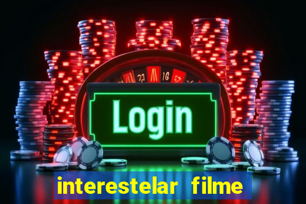 interestelar filme completo dublado telegram interestelar